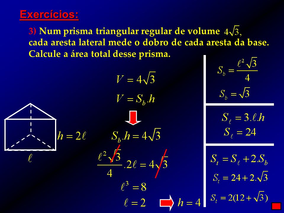 Exercícios: 3) Num prisma triangular regular de volume