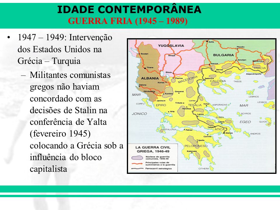 1947 – 1949: Intervenção dos Estados Unidos na Grécia – Turquia