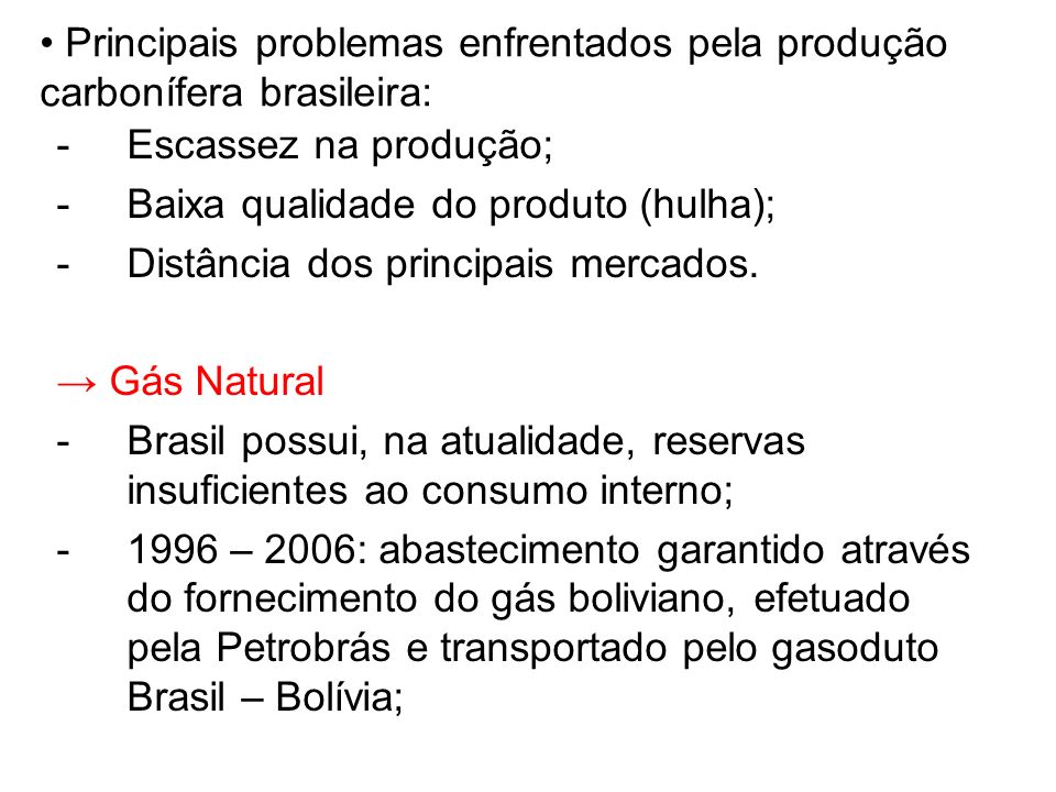 Principais problemas enfrentados pela produção carbonífera brasileira:
