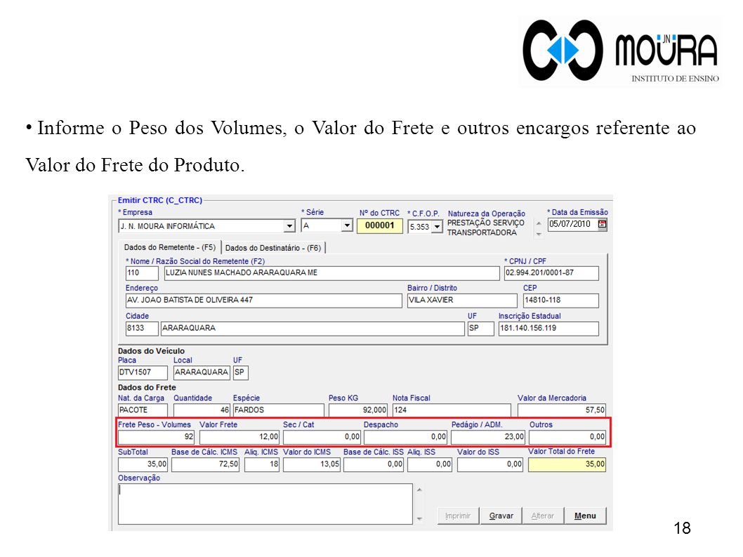 Informe o Peso dos Volumes, o Valor do Frete e outros encargos referente ao Valor do Frete do Produto.