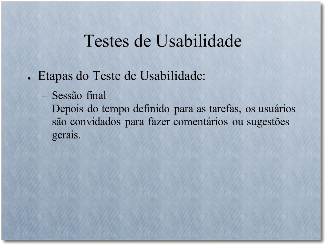 Testes de Usabilidade Etapas do Teste de Usabilidade: