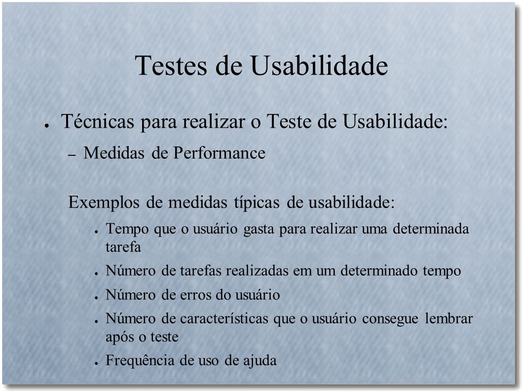 Testes de Usabilidade Técnicas para realizar o Teste de Usabilidade: