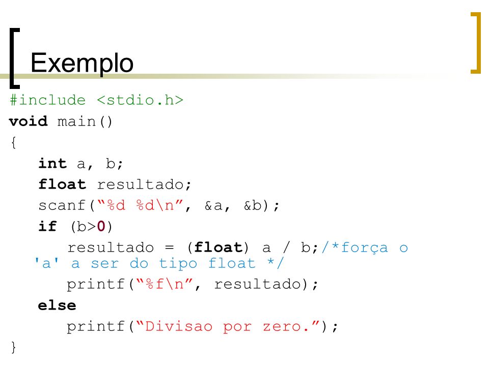 Exemplo #include <stdio.h> void main()‏ { int a, b;