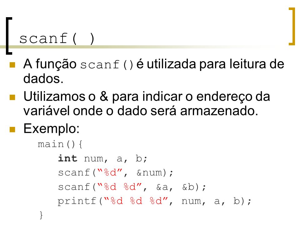 scanf( )‏ A função scanf()é utilizada para leitura de dados.