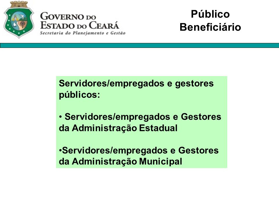Público Beneficiário Servidores/empregados e gestores públicos: