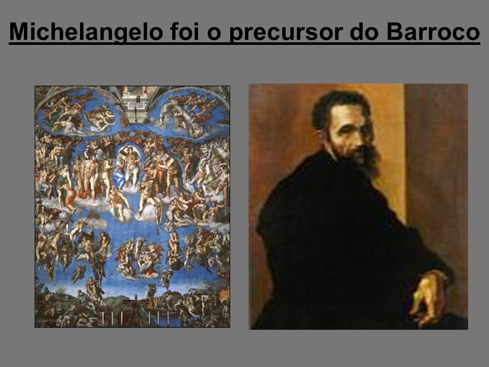 Michelangelo foi o precursor do Barroco