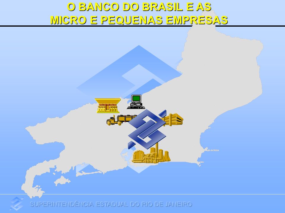 O BANCO DO BRASIL E AS MICRO E PEQUENAS EMPRESAS