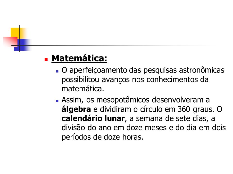 Matemática: O aperfeiçoamento das pesquisas astronômicas possibilitou avanços nos conhecimentos da matemática.
