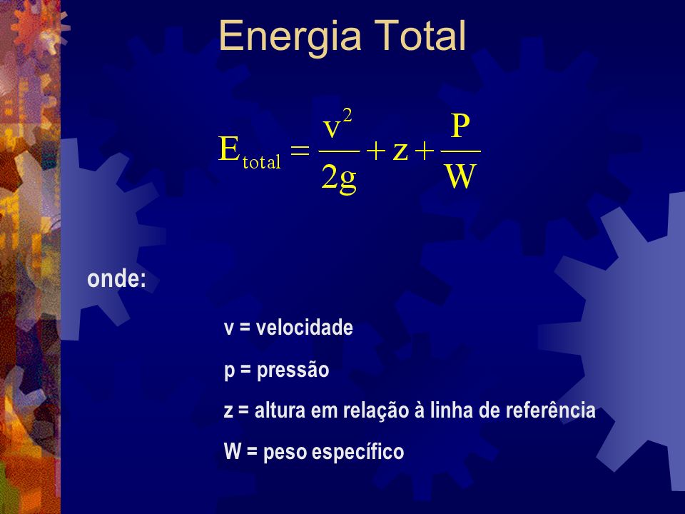 Energia Total onde: v = velocidade p = pressão