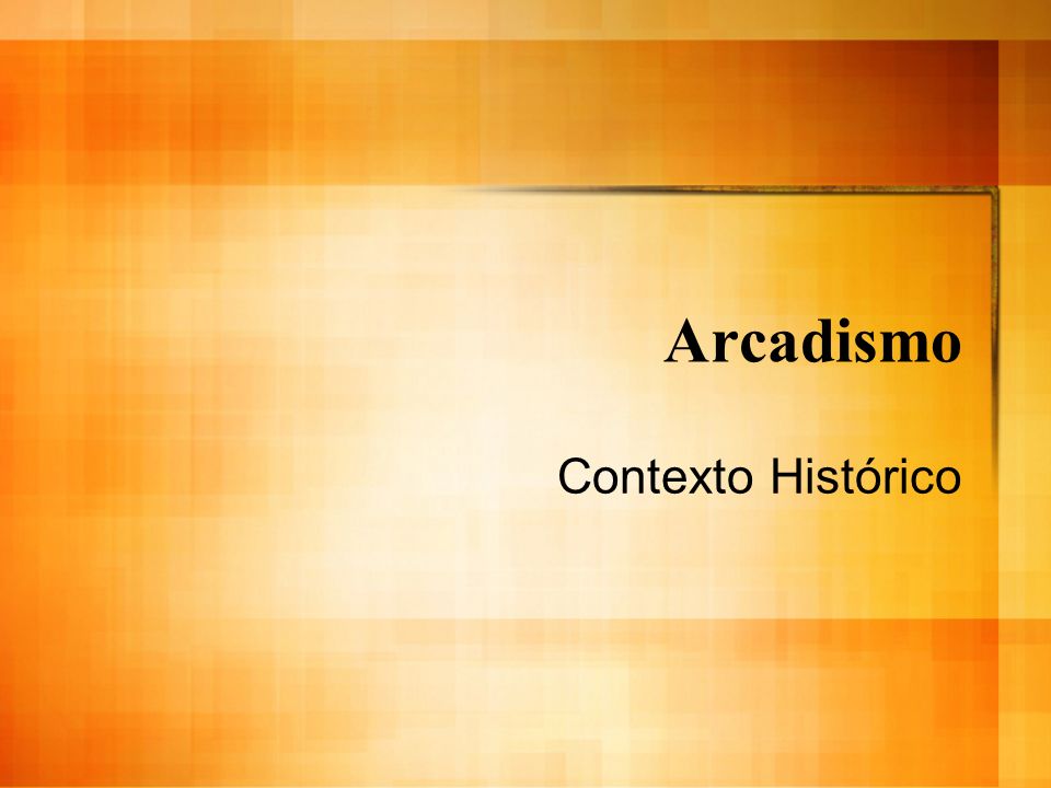 Arcadismo Contexto Histórico