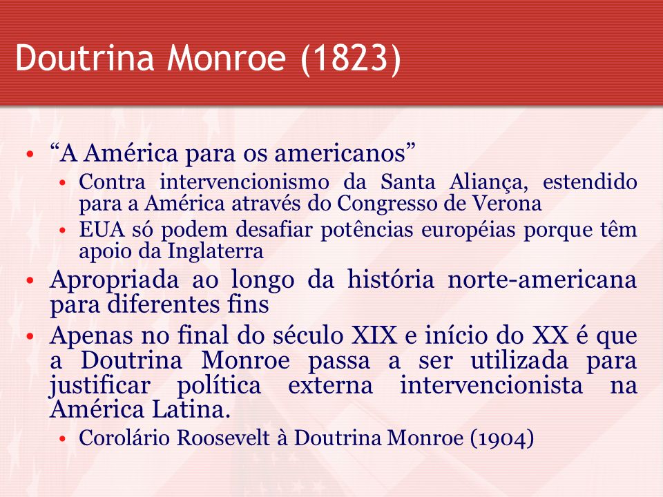 Doutrina Monroe (1823) A América para os americanos