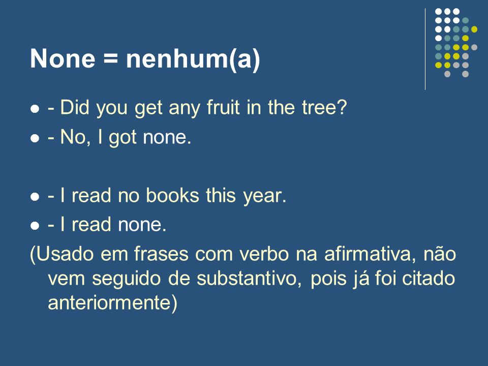 None = nenhum(a) - Did you get any fruit in the tree