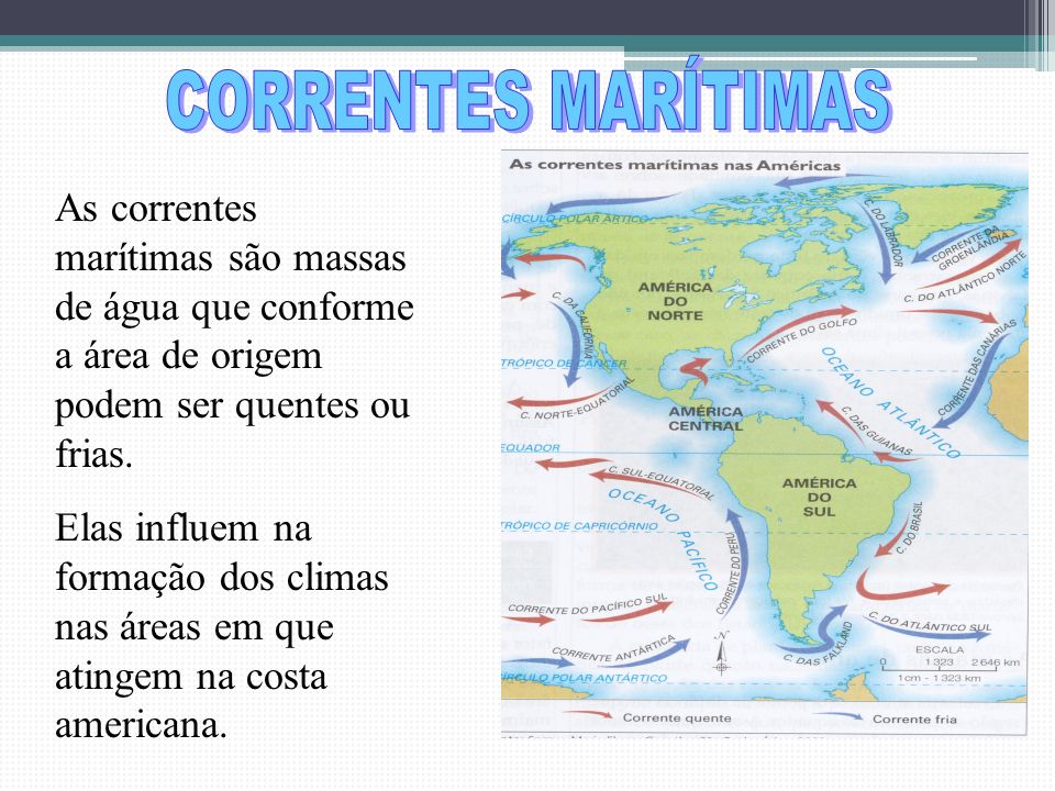 CORRENTES MARÍTIMAS As correntes marítimas são massas de água que conforme a área de origem podem ser quentes ou frias.