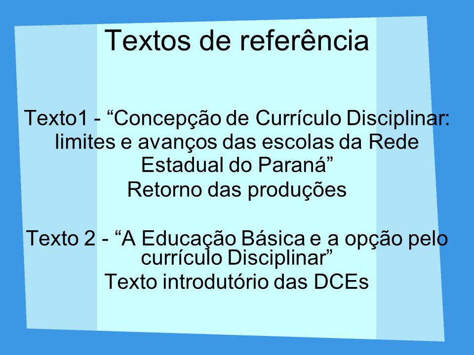 Textos de referência Texto1 - Concepção de Currículo Disciplinar: limites e avanços das escolas da Rede Estadual do Paraná