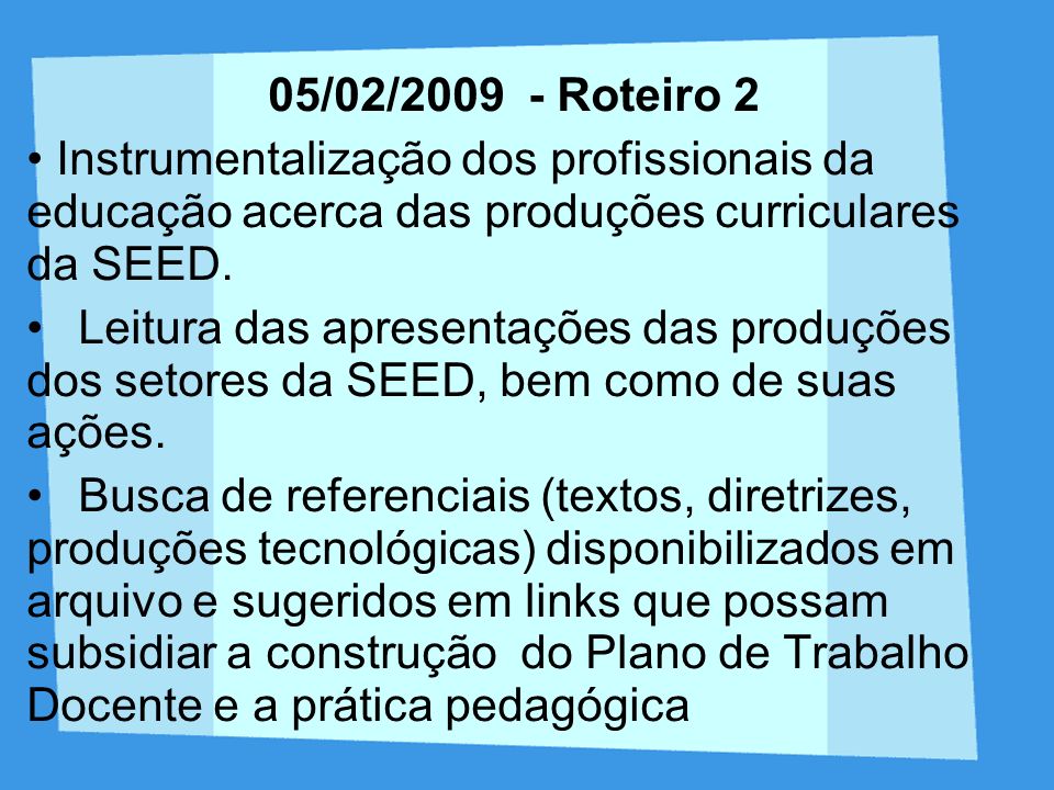 05/02/ Roteiro 2 Instrumentalização dos profissionais da educação acerca das produções curriculares da SEED.