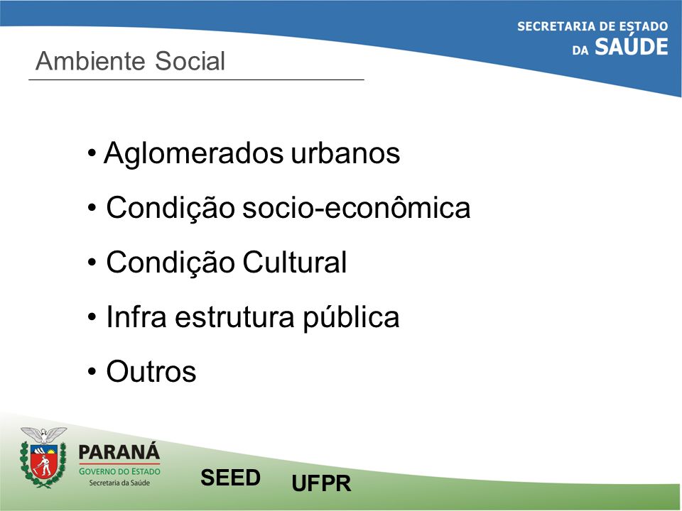 Condição socio-econômica Condição Cultural Infra estrutura pública