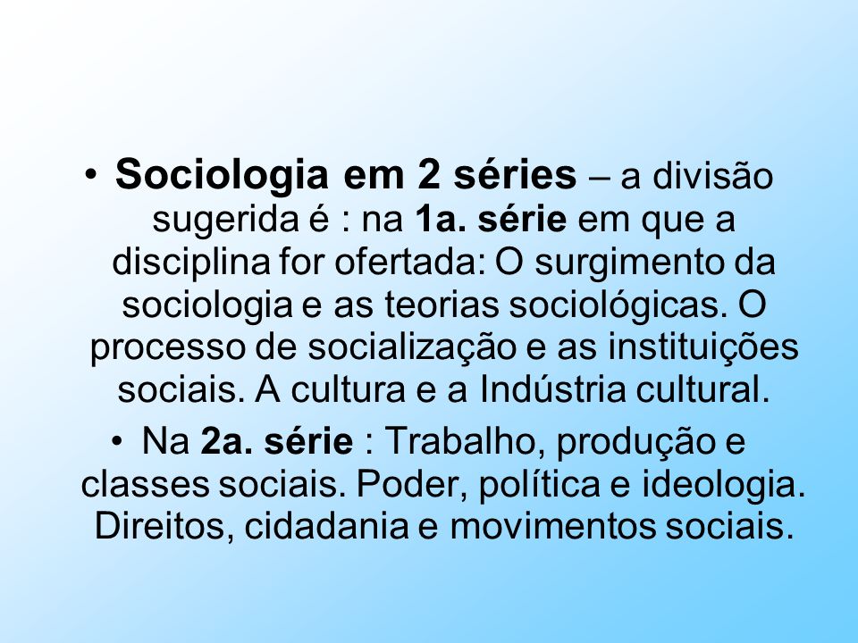 Sociologia em 2 séries – a divisão sugerida é : na 1a