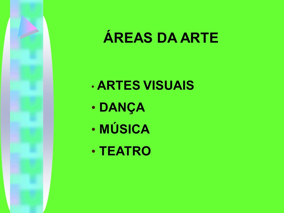 ÁREAS DA ARTE ARTES VISUAIS DANÇA MÚSICA TEATRO