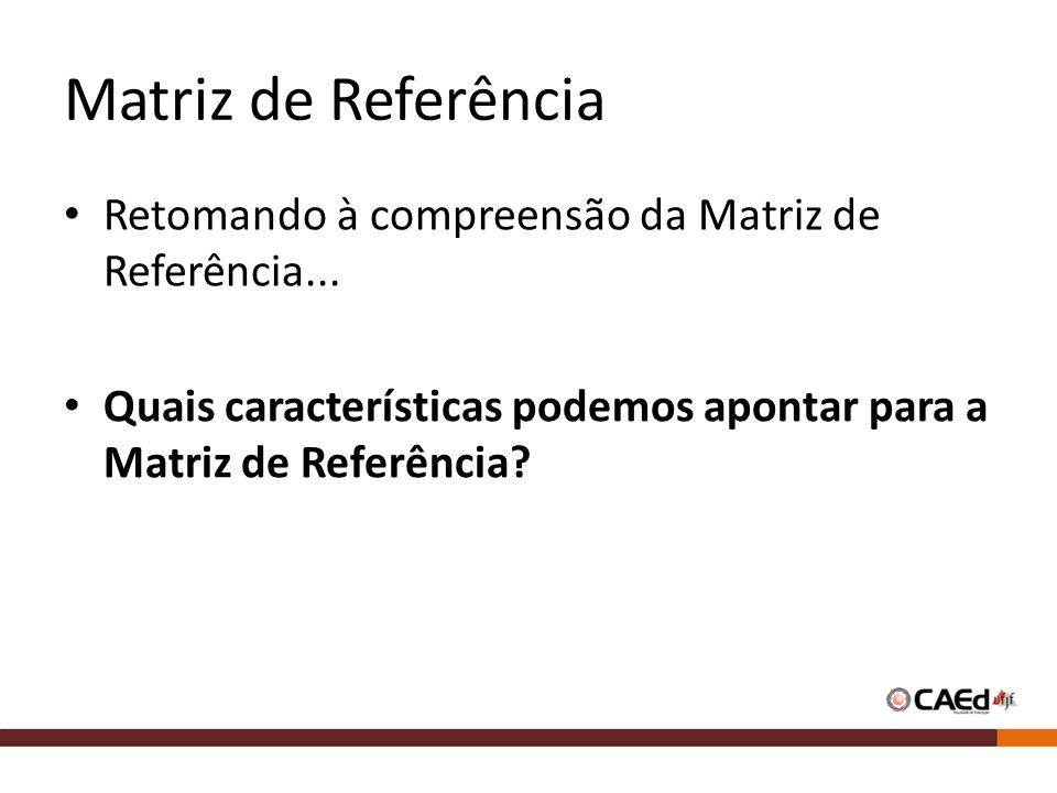 Matriz de Referência Retomando à compreensão da Matriz de Referência...