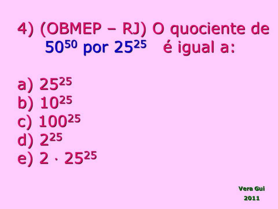 4) (OBMEP – RJ) O quociente de
