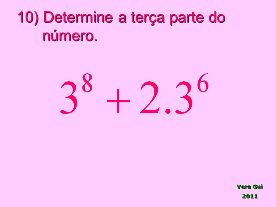 10) Determine a terça parte do número.