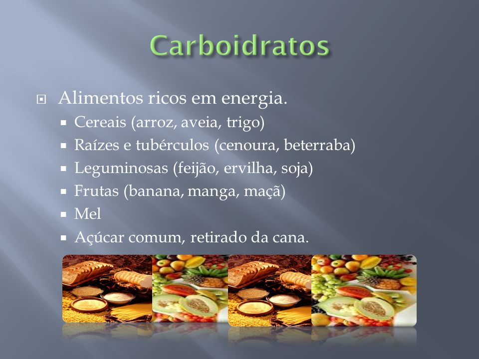 Carboidratos Alimentos ricos em energia. Cereais (arroz, aveia, trigo)