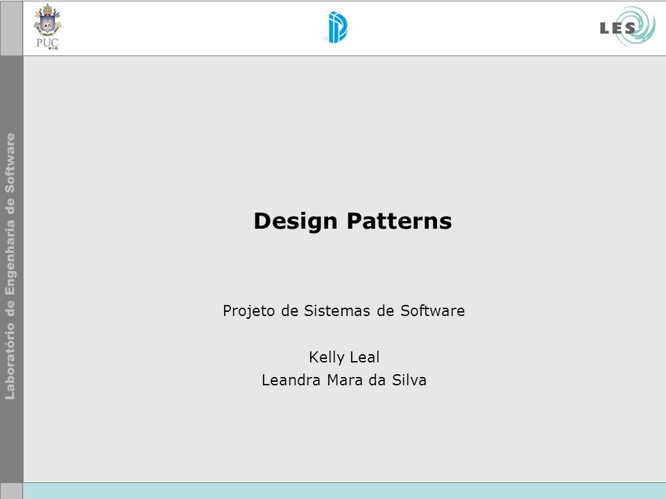 Projeto de Sistemas de Software Kelly Leal Leandra Mara da Silva