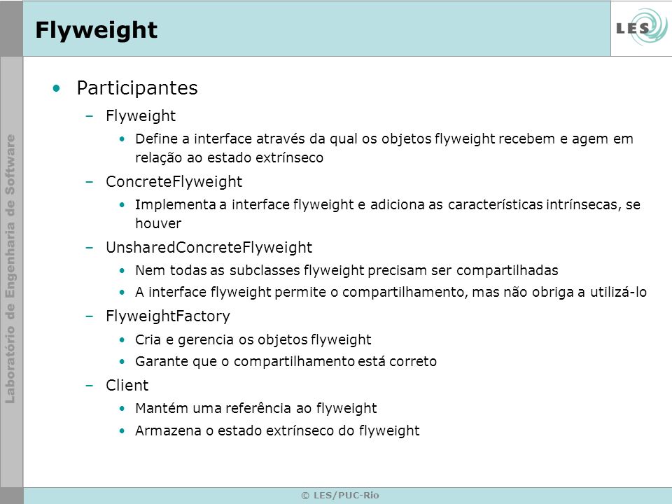 Flyweight Participantes Flyweight ConcreteFlyweight