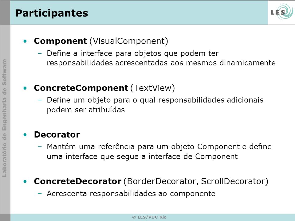Participantes Component (VisualComponent) ConcreteComponent (TextView)