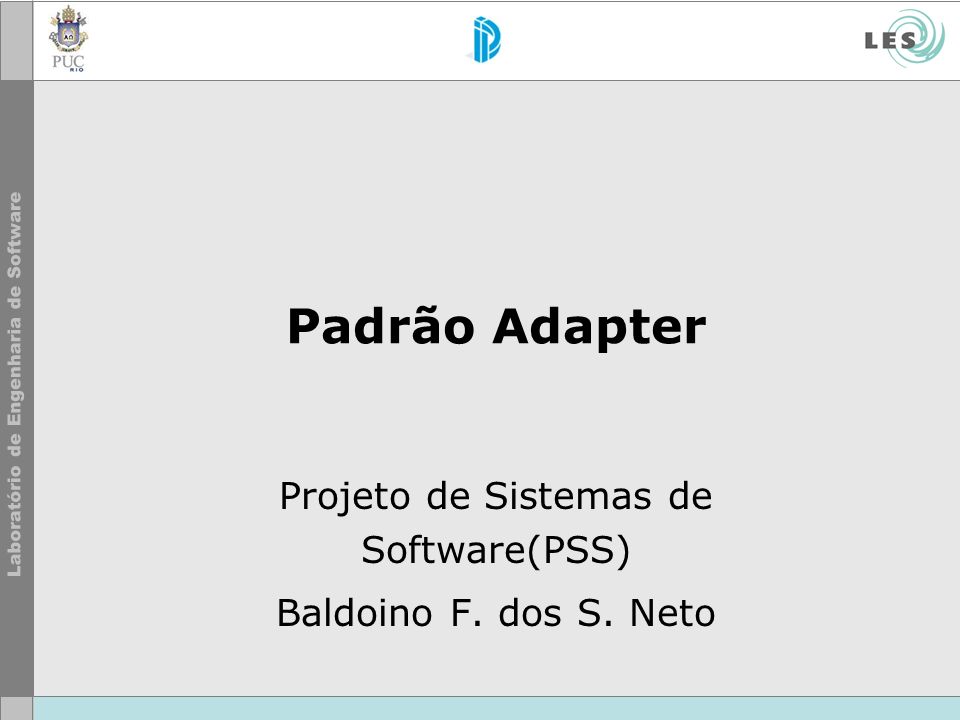 Projeto de Sistemas de Software(PSS) Baldoino F. dos S. Neto