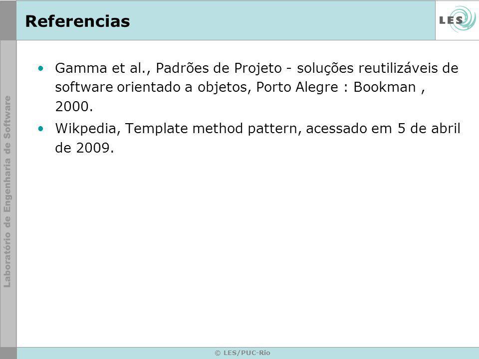 Referencias Gamma et al., Padrões de Projeto - soluções reutilizáveis de software orientado a objetos, Porto Alegre : Bookman ,