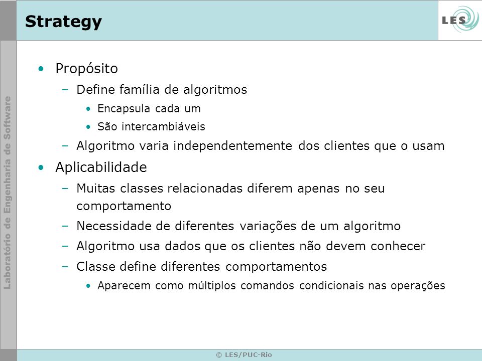 Strategy Propósito Aplicabilidade Define família de algoritmos