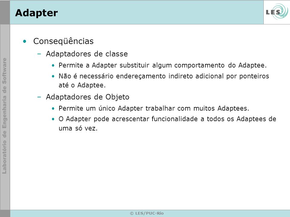 Adapter Conseqüências Adaptadores de classe Adaptadores de Objeto