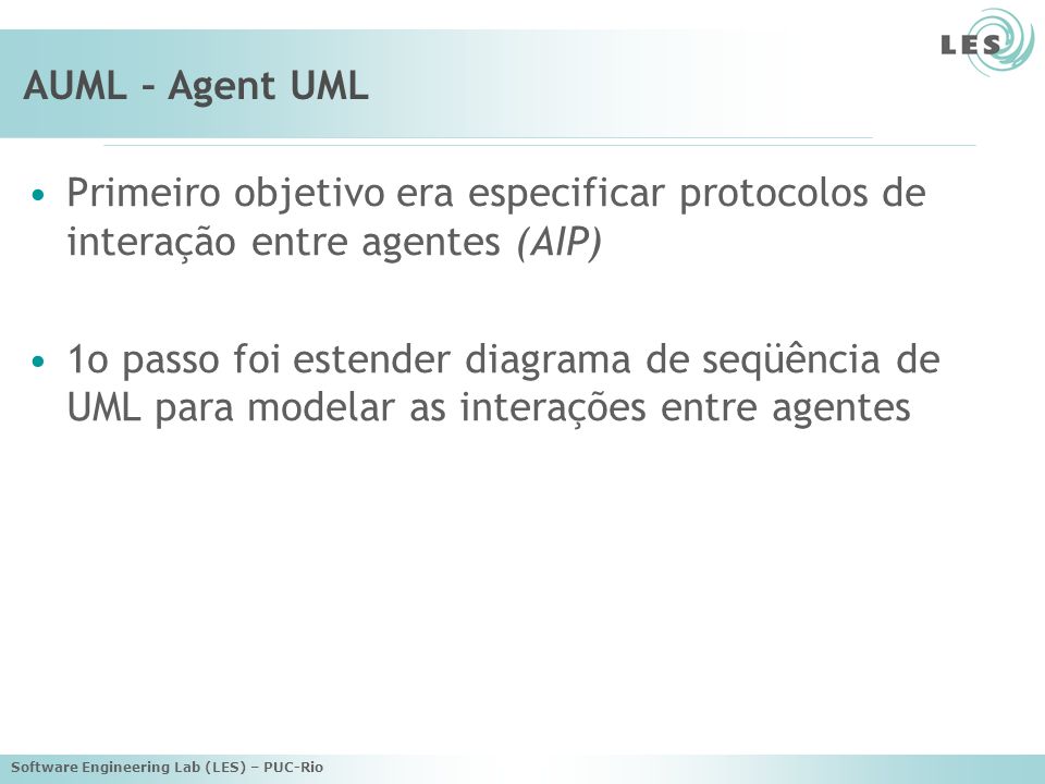 AUML – Agent UML Primeiro objetivo era especificar protocolos de interação entre agentes (AIP)