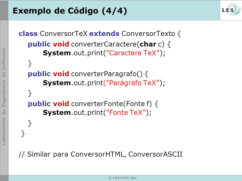 Exemplo de Código (4/4) class ConversorTeX extends ConversorTexto {