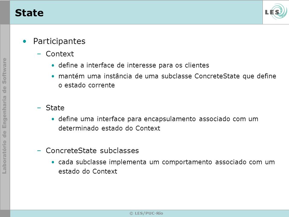 State Participantes Context State ConcreteState subclasses