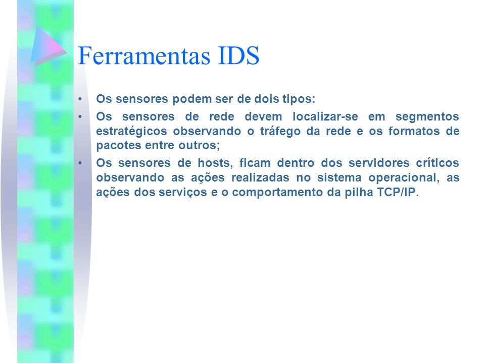 Ferramentas IDS Os sensores podem ser de dois tipos: