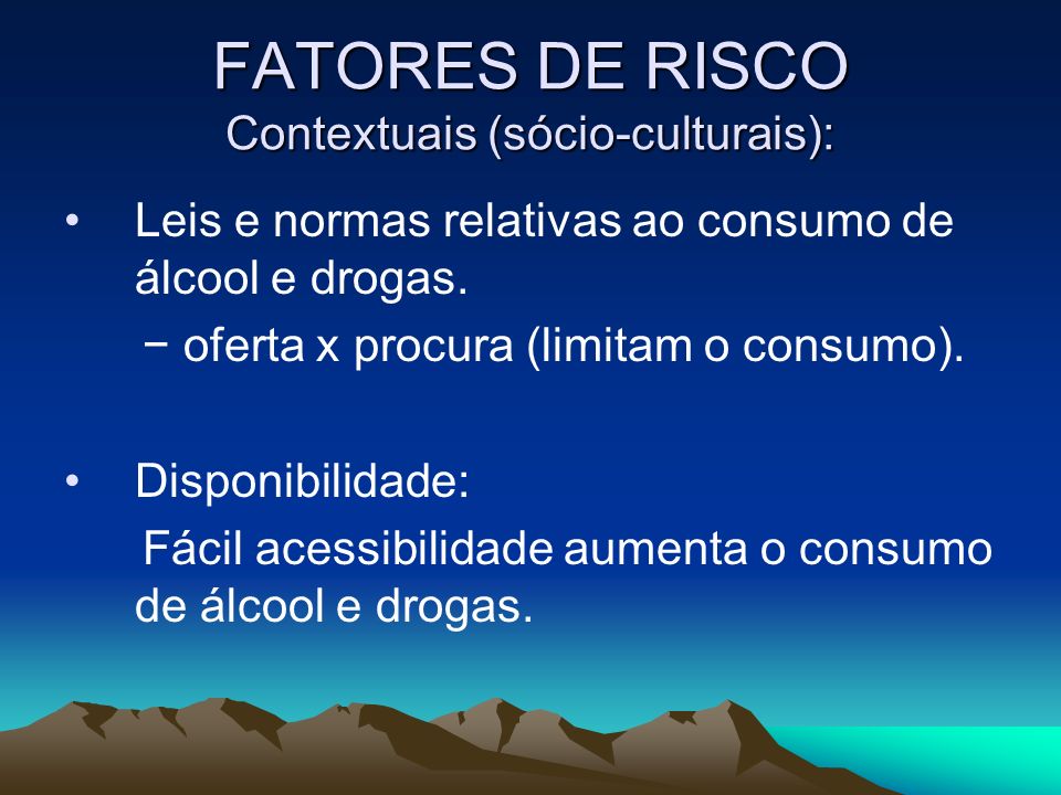 FATORES DE RISCO Contextuais (sócio-culturais):