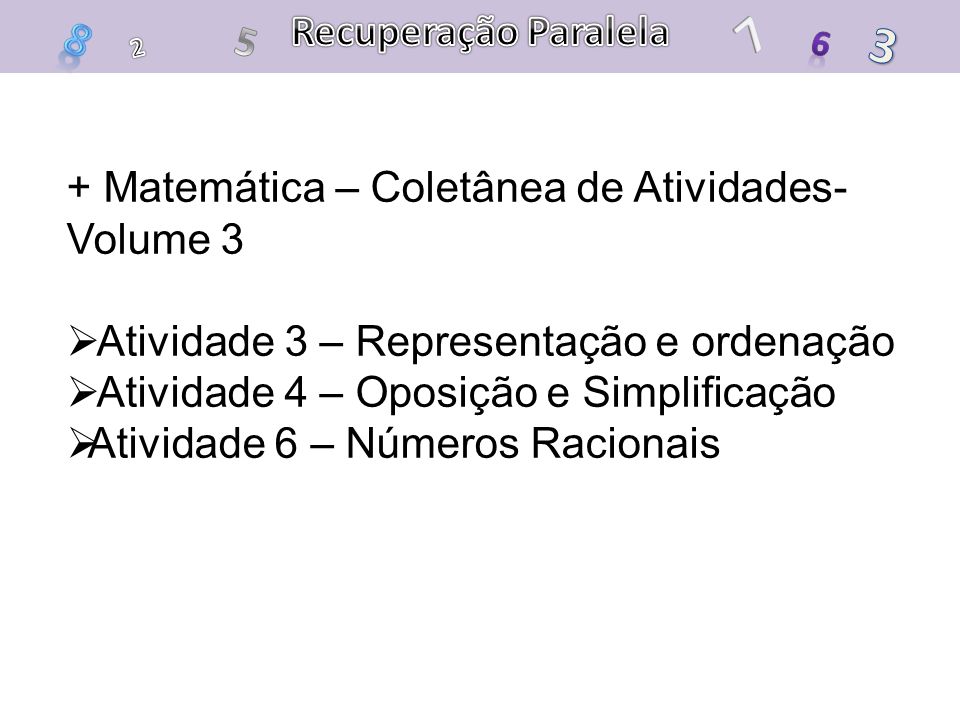 Recuperação Paralela Matemática – Coletânea de Atividades- Volume 3. Atividade 3 – Representação e ordenação.
