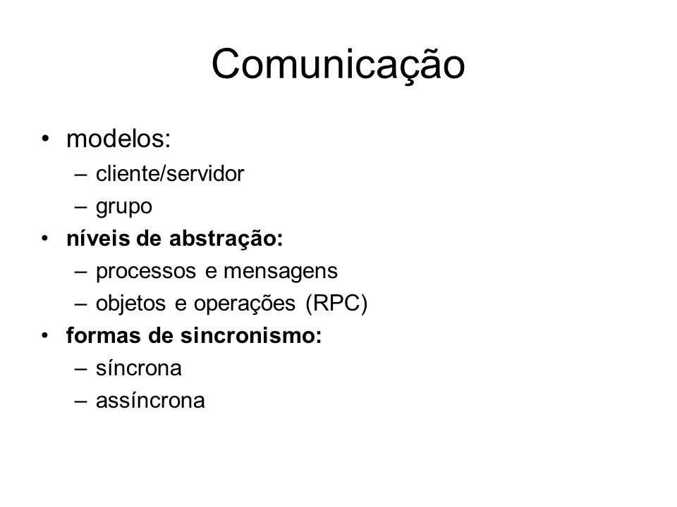 Comunicação modelos: cliente/servidor grupo níveis de abstração:
