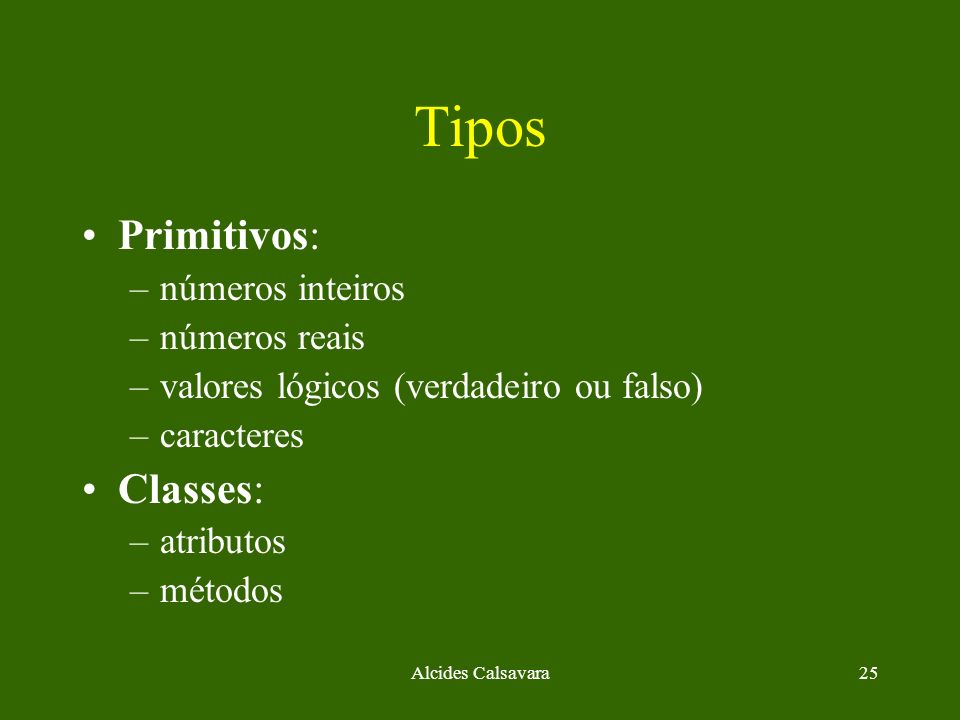 Tipos Primitivos: Classes: números inteiros números reais