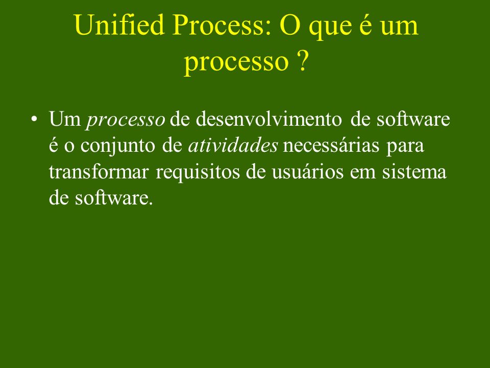 Unified Process: O que é um processo