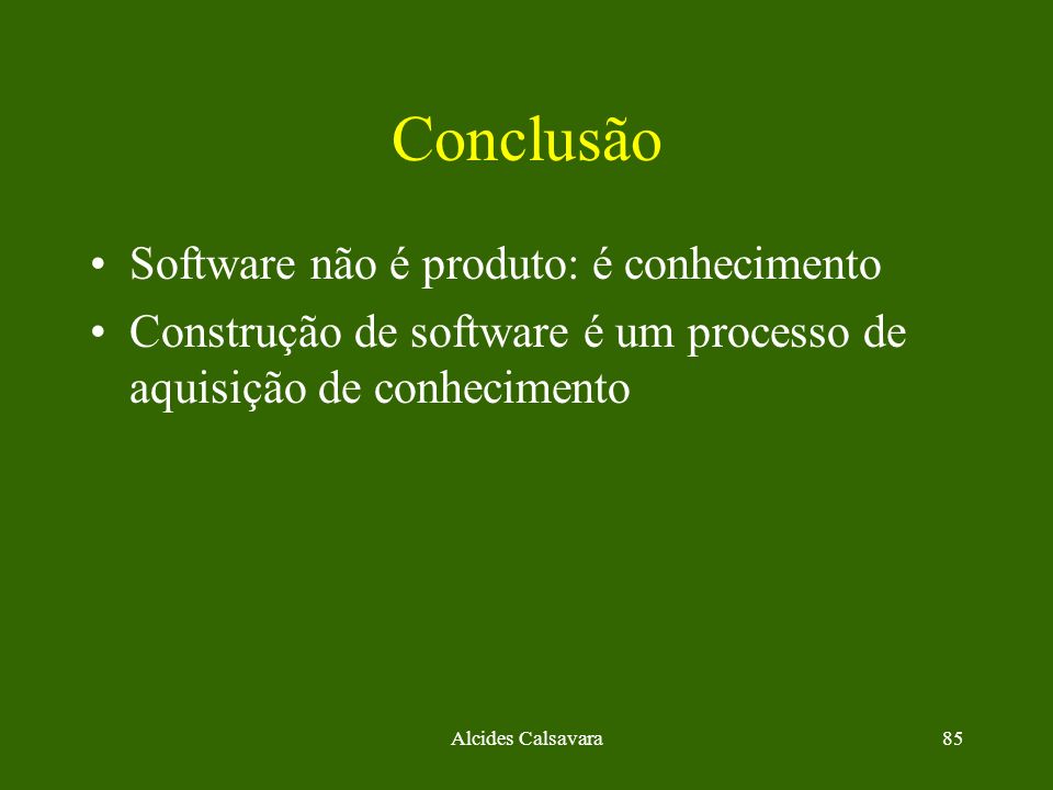 Conclusão Software não é produto: é conhecimento