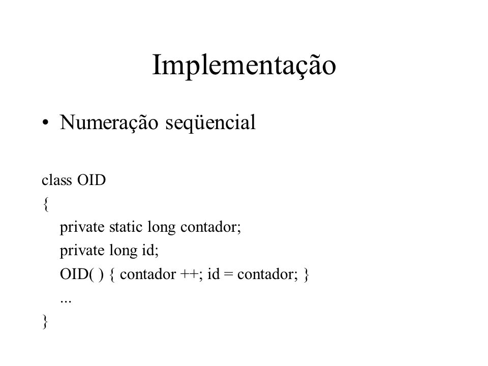 Implementação Numeração seqüencial class OID {