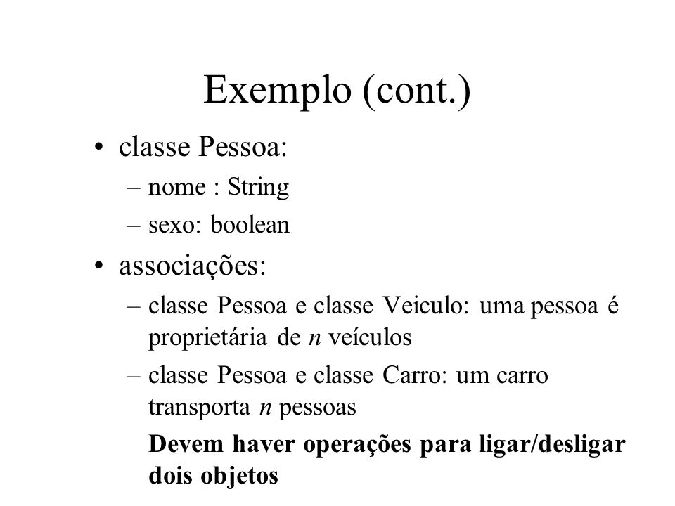Exemplo (cont.) classe Pessoa: associações: nome : String