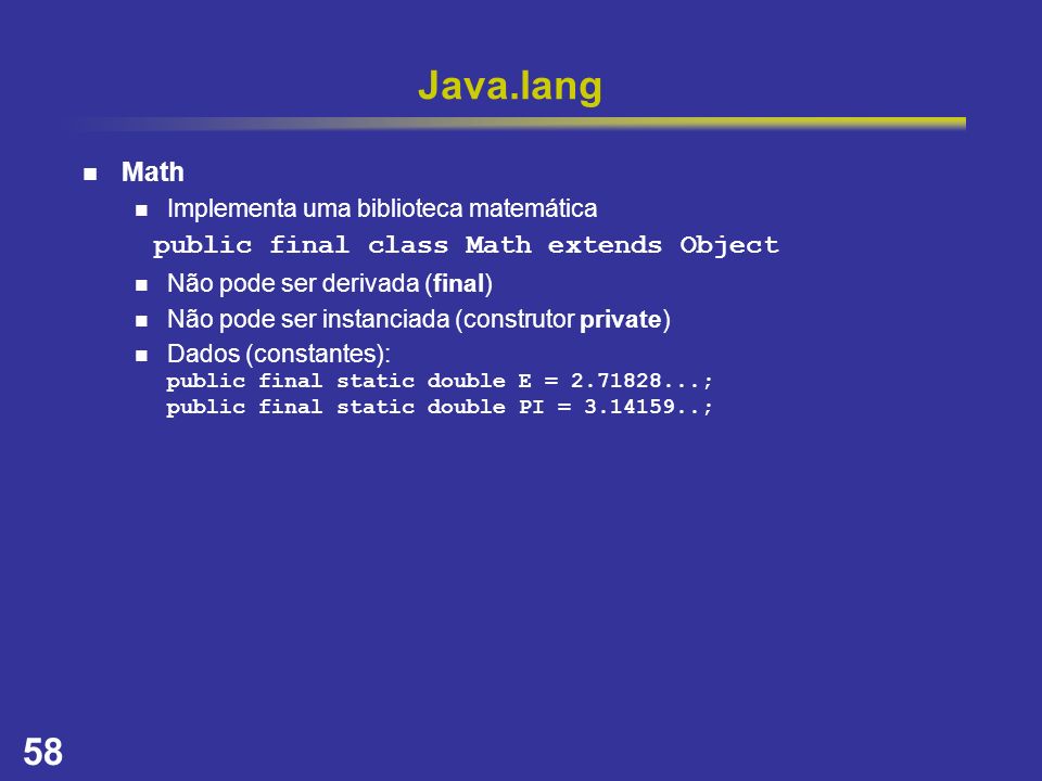Java.lang Math public final class Math extends Object