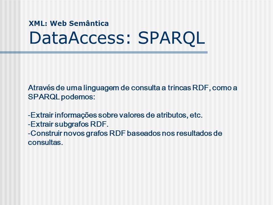 XML: Web Semântica DataAccess: SPARQL