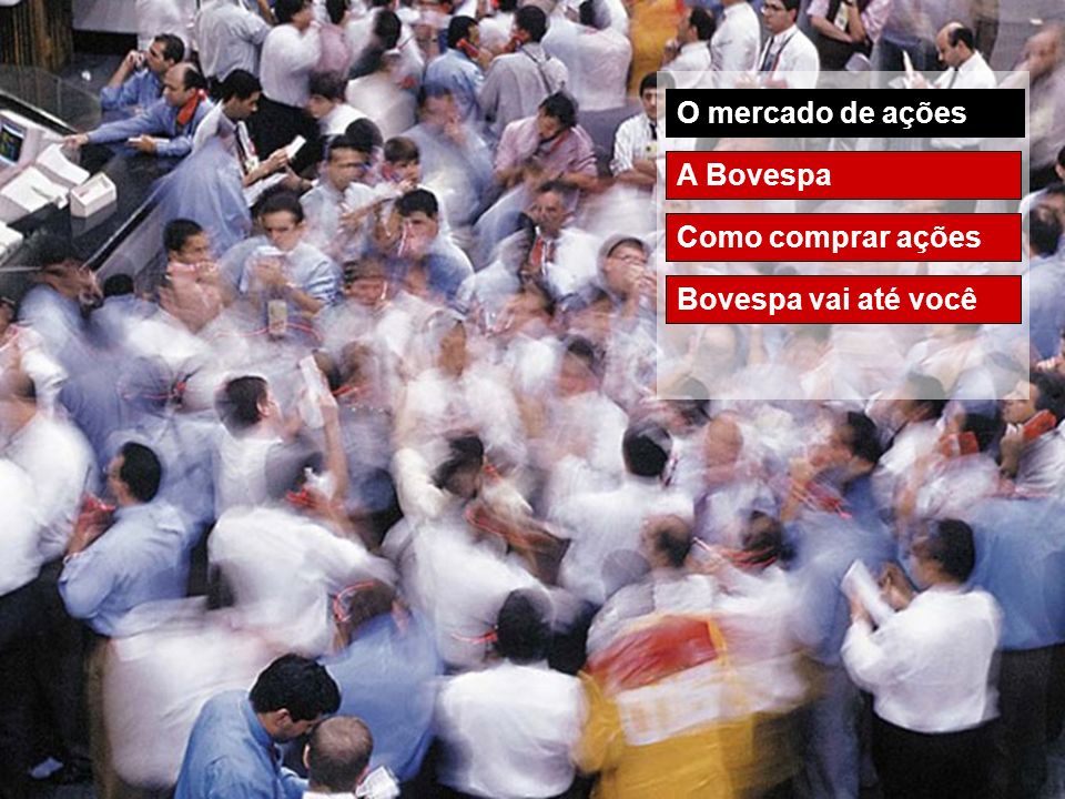 O mercado de ações A Bovespa Como comprar ações Bovespa vai até você