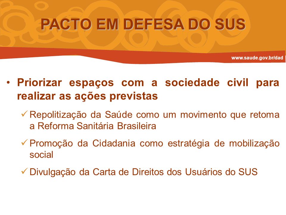PACTO EM DEFESA DO SUS   Priorizar espaços com a sociedade civil para realizar as ações previstas.