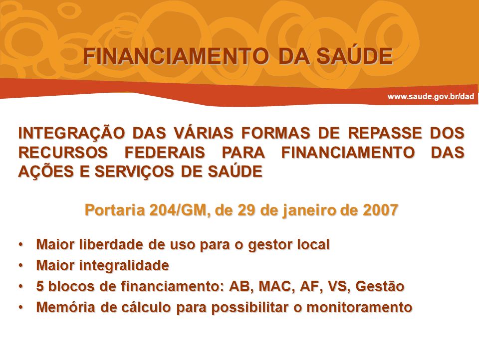 FINANCIAMENTO DA SAÚDE Portaria 204/GM, de 29 de janeiro de 2007